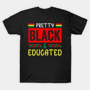 Pretty Black Educated, Black History, Black lives matter T-Shirt